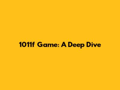 1011f Game: A Deep Dive