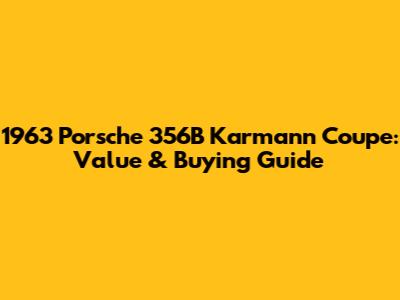 1963 Porsche 356B Karmann Coupe: Value & Buying Guide