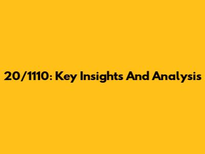 20/1110: Key Insights And Analysis