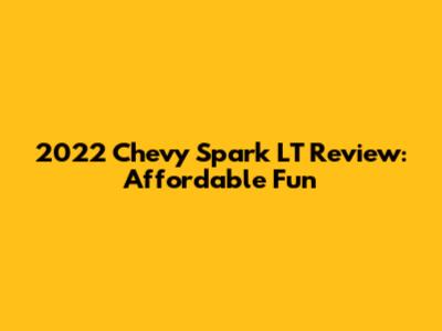 2022 Chevy Spark LT Review: Affordable Fun