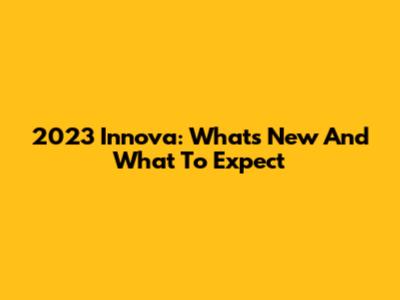 2023 Innova: What's New And What To Expect