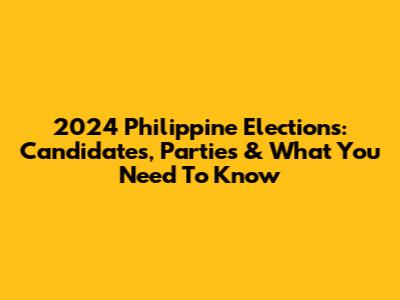 2024 Philippine Elections: Candidates, Parties & What You Need To Know