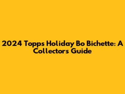 2024 Topps Holiday Bo Bichette: A Collector's Guide