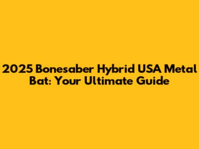 2025 Bonesaber Hybrid USA Metal Bat: Your Ultimate Guide