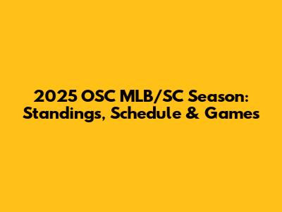 2025 OSC MLB/SC Season: Standings, Schedule & Games