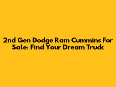2nd Gen Dodge Ram Cummins For Sale: Find Your Dream Truck
