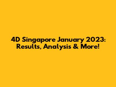 4D Singapore January 2023: Results, Analysis & More!