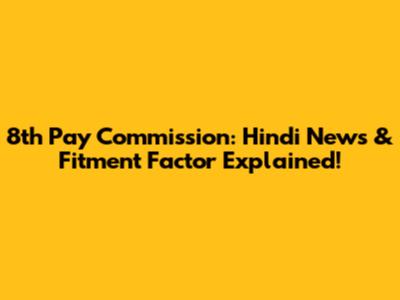 8th Pay Commission: Hindi News & Fitment Factor Explained!