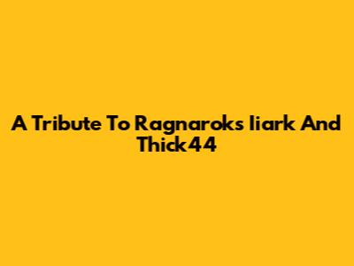 A Tribute To Ragnarok's Iiark And Thick44