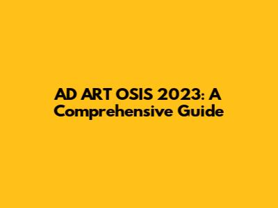 AD ART OSIS 2023: A Comprehensive Guide