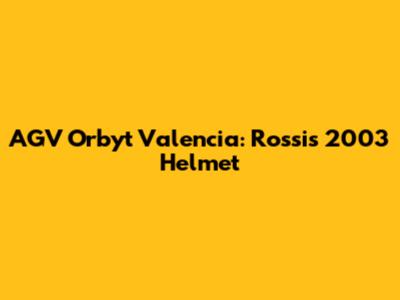 AGV Orbyt Valencia: Rossi's 2003 Helmet
