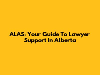 ALAS: Your Guide To Lawyer Support In Alberta