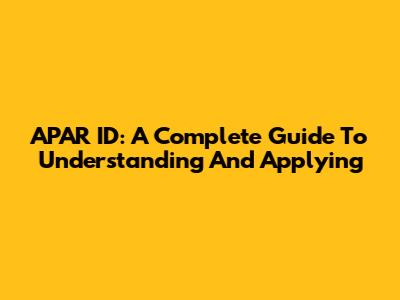 APAR ID: A Complete Guide To Understanding And Applying
