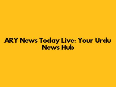 ARY News Today Live: Your Urdu News Hub