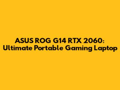 ASUS ROG G14 RTX 2060: Ultimate Portable Gaming Laptop