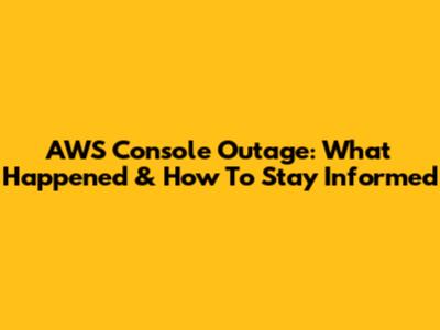 AWS Console Outage: What Happened & How To Stay Informed