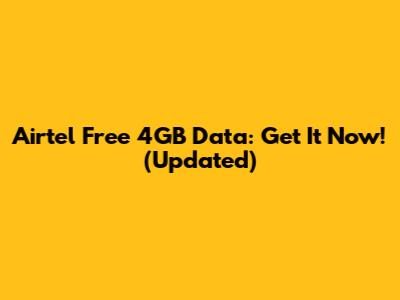 Airtel Free 4GB Data: Get It Now! (Updated)
