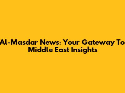 Al-Masdar News: Your Gateway To Middle East Insights