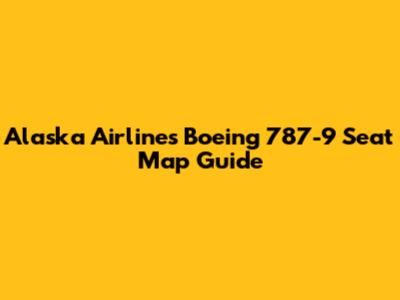 Alaska Airlines Boeing 787-9 Seat Map Guide