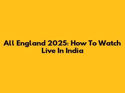 All England 2025: How To Watch Live In India