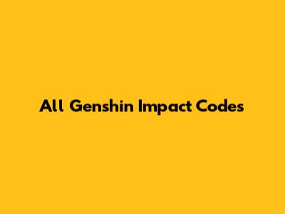All Genshin Impact Codes