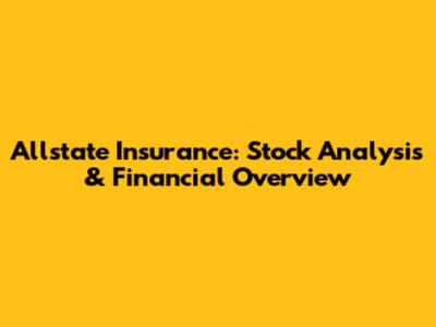 Allstate Insurance: Stock Analysis & Financial Overview