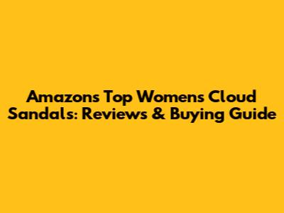 Amazon's Top Women's Cloud Sandals: Reviews & Buying Guide
