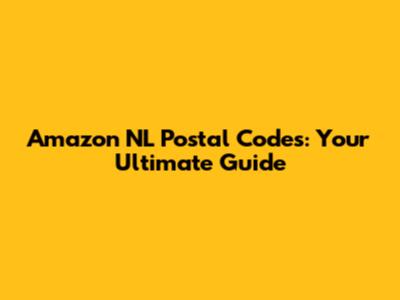 Amazon NL Postal Codes: Your Ultimate Guide