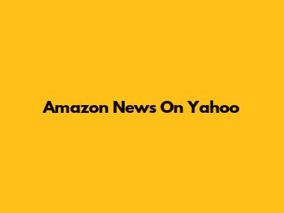 Amazon News On Yahoo