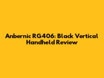 Anbernic RG406: Black Vertical Handheld Review