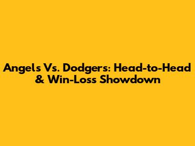 Angels Vs. Dodgers: Head-to-Head & Win-Loss Showdown