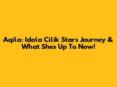 Aqila: Idola Cilik Star's Journey & What She's Up To Now!