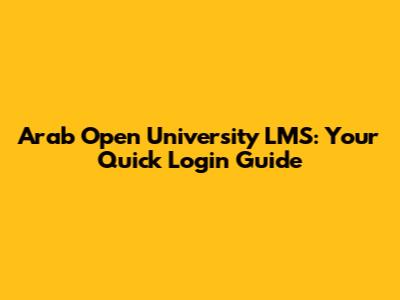 Arab Open University LMS: Your Quick Login Guide