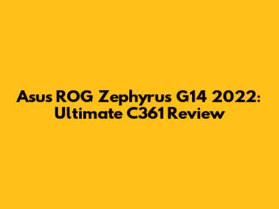 Asus ROG Zephyrus G14 2022: Ultimate C361 Review