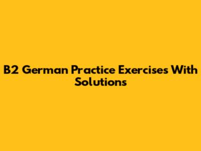 B2 German Practice Exercises With Solutions