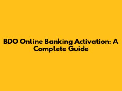 BDO Online Banking Activation: A Complete Guide