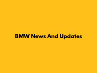 BMW News And Updates
