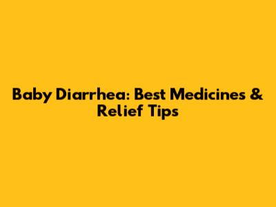 Baby Diarrhea: Best Medicines & Relief Tips