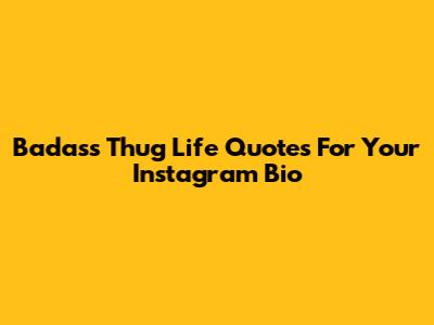 Badass Thug Life Quotes For Your Instagram Bio
