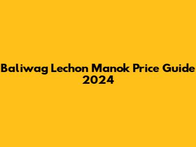 Baliwag Lechon Manok Price Guide 2024