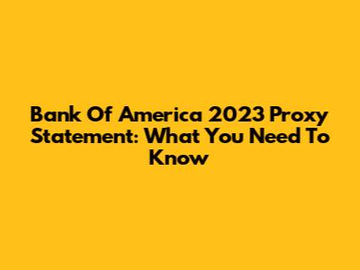 Bank Of America 2023 Proxy Statement: What You Need To Know