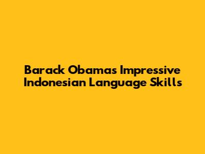 Barack Obama's Impressive Indonesian Language Skills