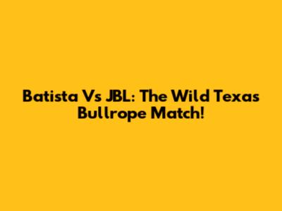 Batista Vs JBL: The Wild Texas Bullrope Match!