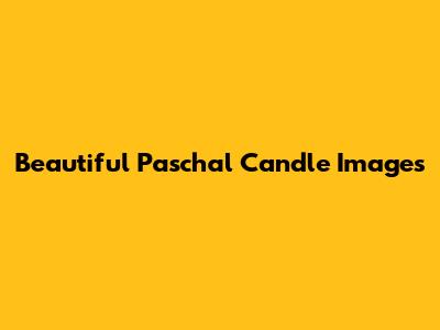 Beautiful Paschal Candle Images