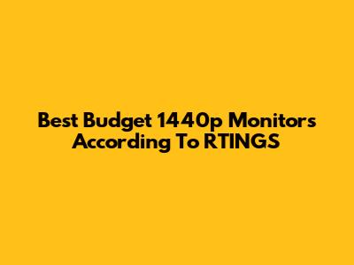 Best Budget 1440p Monitors According To RTINGS