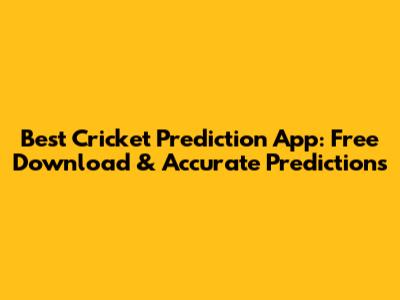 Best Cricket Prediction App: Free Download & Accurate Predictions