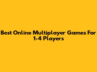 Best Online Multiplayer Games For 1-4 Players
