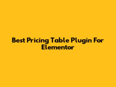 Best Pricing Table Plugin For Elementor