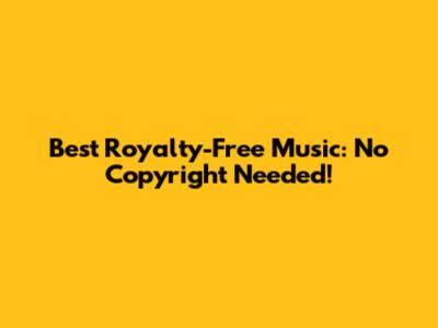 Best Royalty-Free Music: No Copyright Needed!