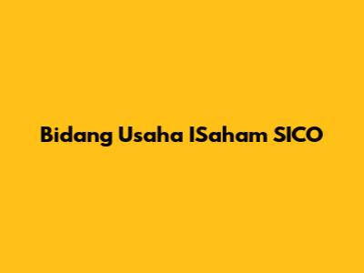 Bidang Usaha ISaham SICO